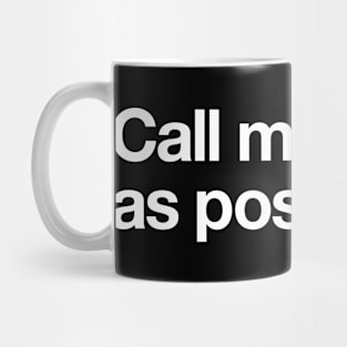 Call me ASAP as possible Mug